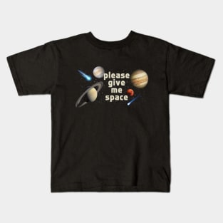 Please Give Me Space Kids T-Shirt